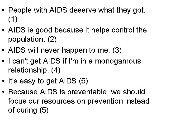  • People with AIDS deserve what they got. (1) • AIDS is good