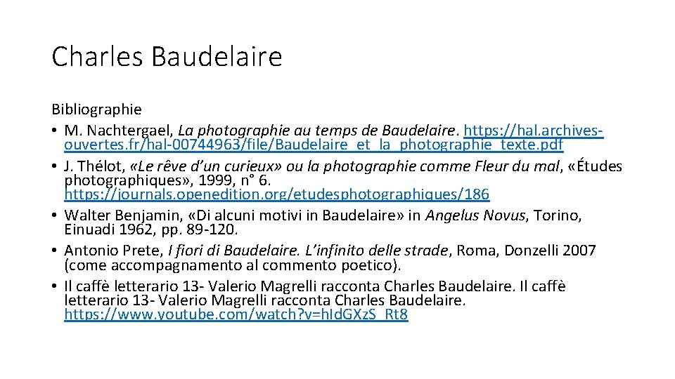 Charles Baudelaire Bibliographie • M. Nachtergael, La photographie au temps de Baudelaire. https: //hal.