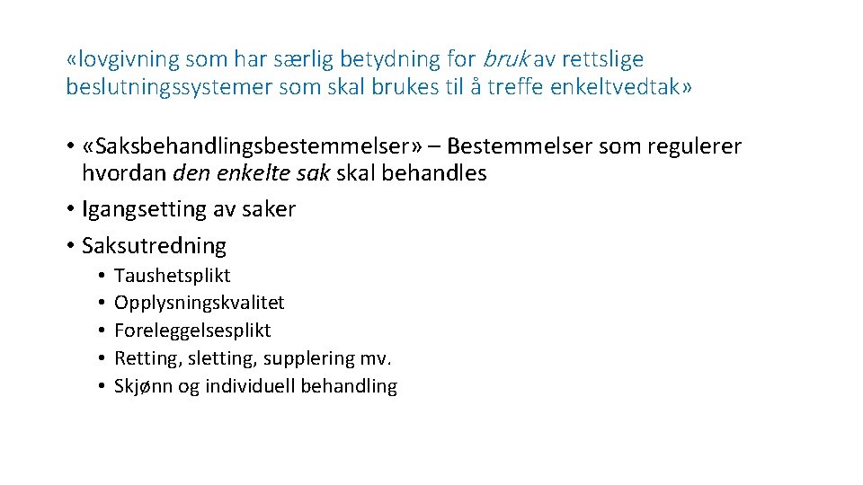  «lovgivning som har særlig betydning for bruk av rettslige beslutningssystemer som skal brukes