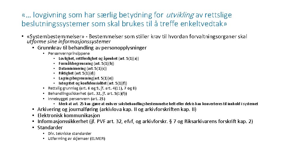  «… lovgivning som har særlig betydning for utvikling av rettslige beslutningssystemer som skal