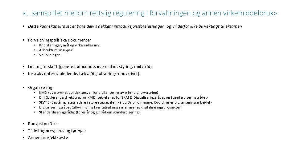 «…samspillet mellom rettslig regulering i forvaltningen og annen virkemiddelbruk» • Dette kunnskapskravet er