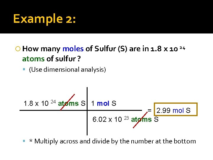 Example 2: How many moles of Sulfur (S) are in 1. 8 x 10