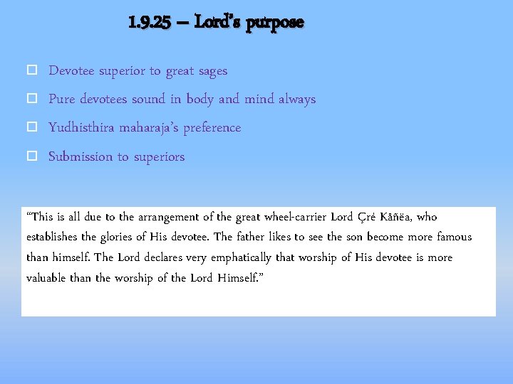 1. 9. 25 – Lord’s purpose Devotee superior to great sages Pure devotees sound