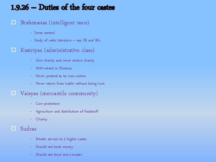 1. 9. 26 – Duties of the four castes Brahmanas (intelligent men) - Sense