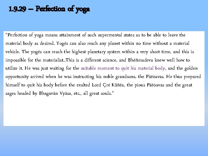 1. 9. 29 – Perfection of yoga “Perfection of yoga means attainment of such