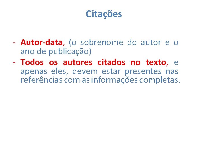 Citações - Autor-data, (o sobrenome do autor e o ano de publicação) - Todos