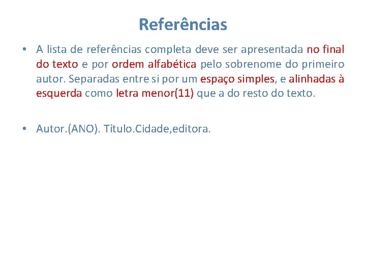 Referências • A lista de referências completa deve ser apresentada no final do texto