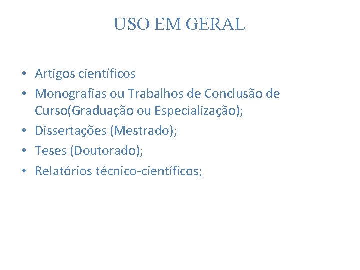 USO EM GERAL • Artigos científicos • Monografias ou Trabalhos de Conclusão de Curso(Graduação