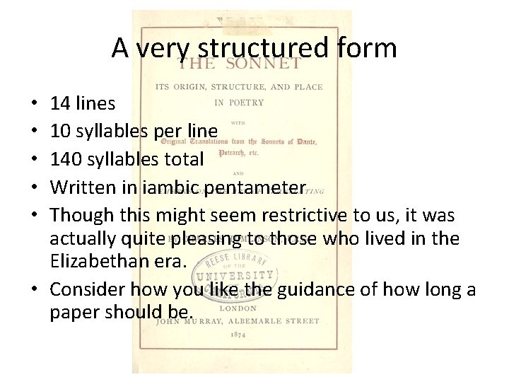 A very structured form 14 lines 10 syllables per line 140 syllables total Written