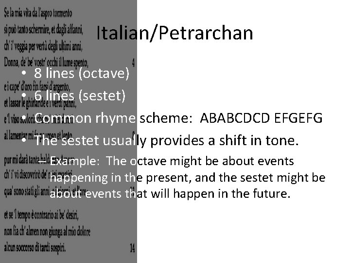Italian/Petrarchan • • 8 lines (octave) 6 lines (sestet) Common rhyme scheme: ABABCDCD EFGEFG