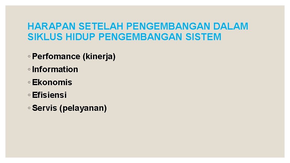 HARAPAN SETELAH PENGEMBANGAN DALAM SIKLUS HIDUP PENGEMBANGAN SISTEM ◦ Perfomance (kinerja) ◦ Information ◦