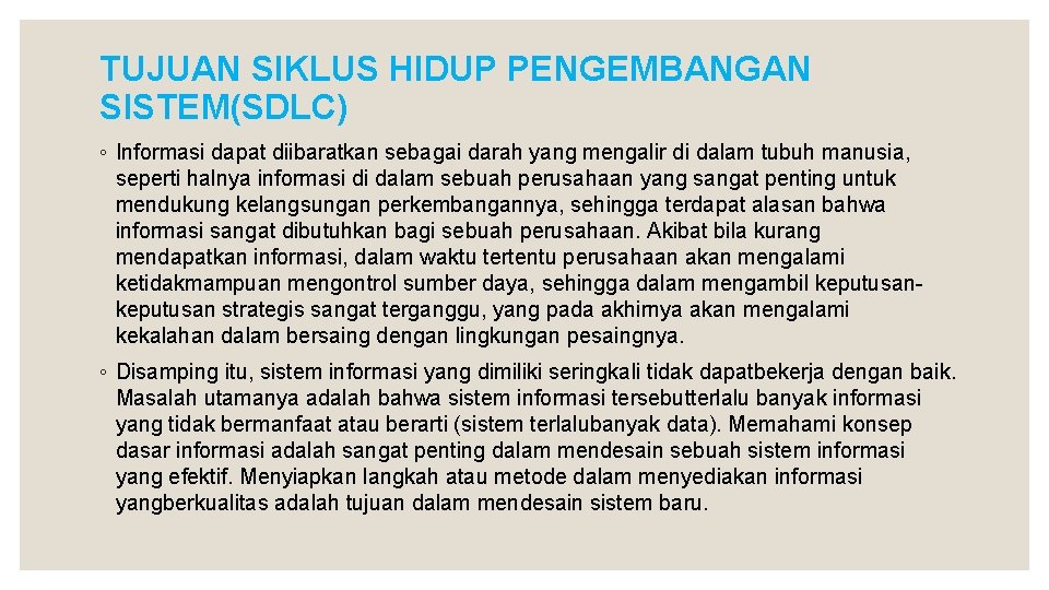 TUJUAN SIKLUS HIDUP PENGEMBANGAN SISTEM(SDLC) ◦ Informasi dapat diibaratkan sebagai darah yang mengalir di