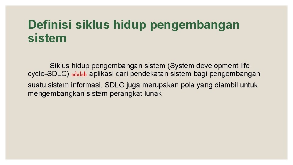 Definisi siklus hidup pengembangan sistem Siklus hidup pengembangan sistem (System development life cycle-SDLC) adalah