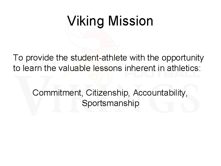 Viking Mission To provide the student-athlete with the opportunity to learn the valuable lessons