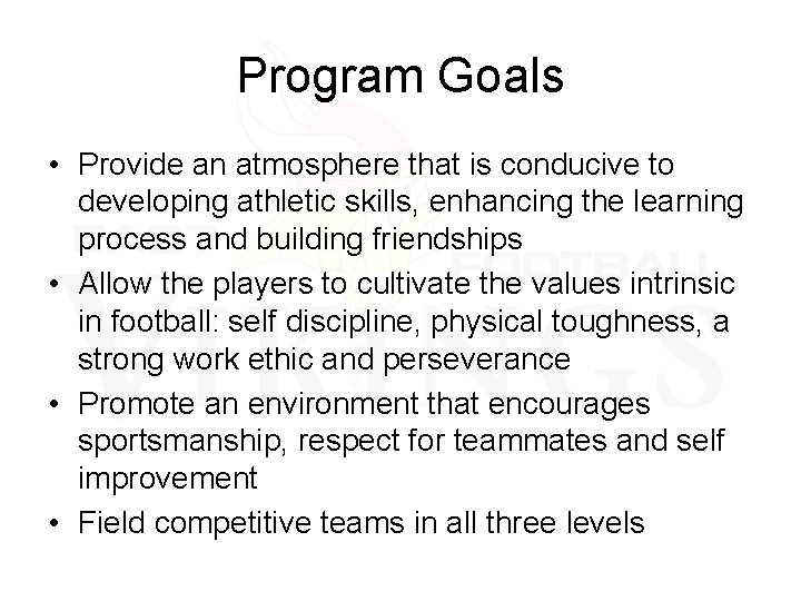 Program Goals • Provide an atmosphere that is conducive to developing athletic skills, enhancing