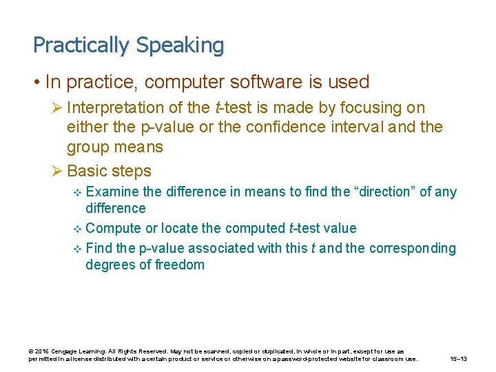 Practically Speaking • In practice, computer software is used Ø Interpretation of the t-test