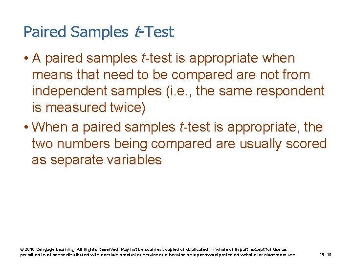 Paired Samples t-Test • A paired samples t-test is appropriate when means that need