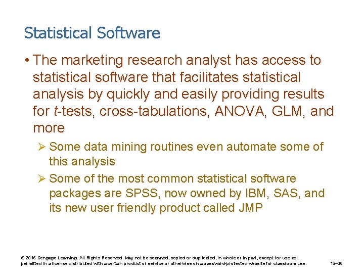 Statistical Software • The marketing research analyst has access to statistical software that facilitates