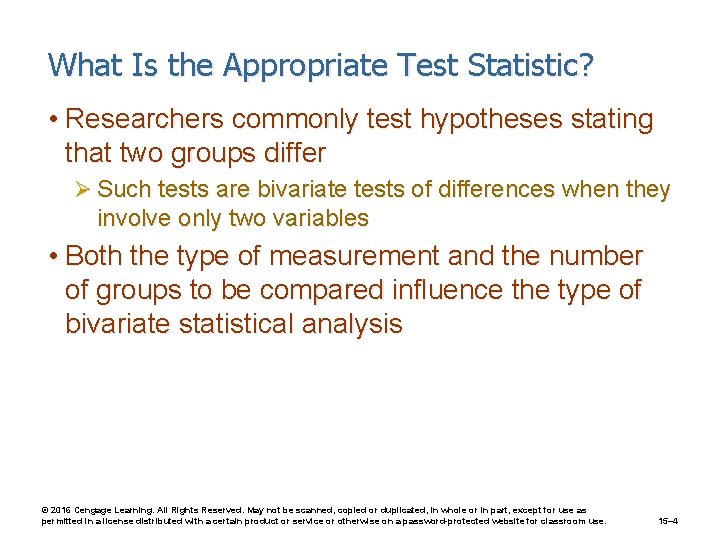 What Is the Appropriate Test Statistic? • Researchers commonly test hypotheses stating that two