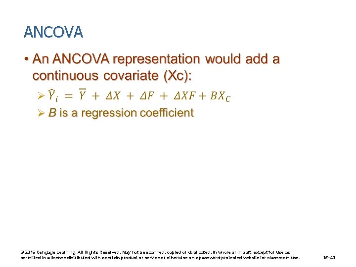 ANCOVA • © 2016 Cengage Learning. All Rights Reserved. May not be scanned, copied
