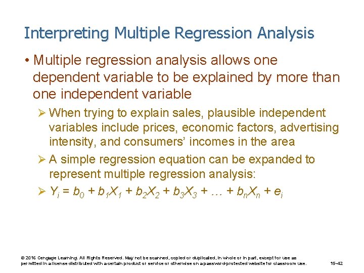 Interpreting Multiple Regression Analysis • Multiple regression analysis allows one dependent variable to be