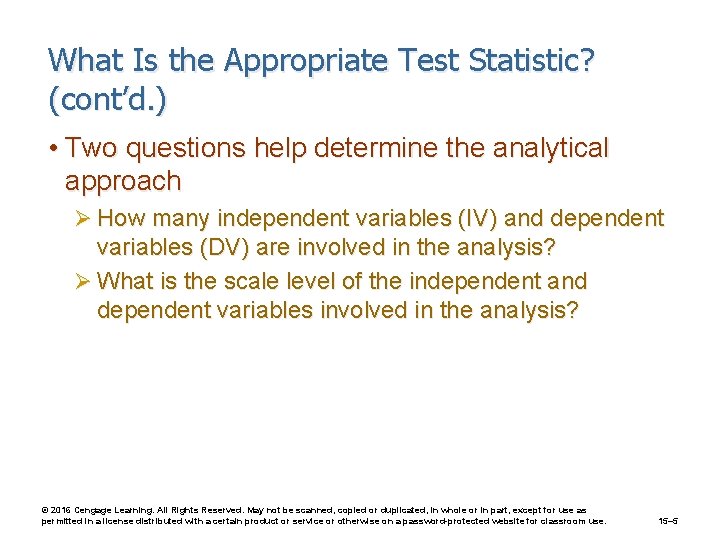 What Is the Appropriate Test Statistic? (cont’d. ) • Two questions help determine the