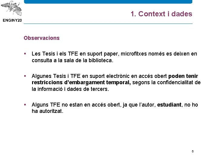 1. Context i dades Observacions § Les Tesis i els TFE en suport paper,