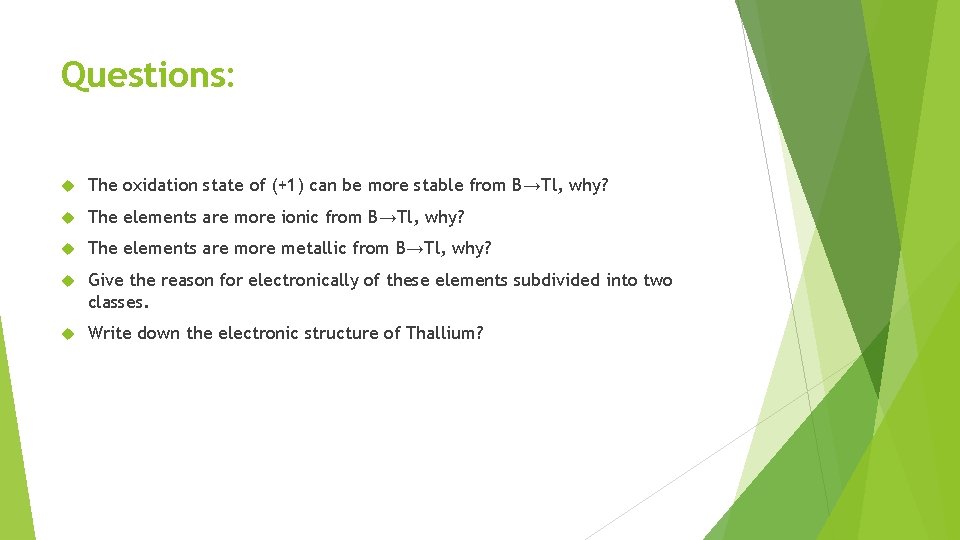 Questions: The oxidation state of (+1) can be more stable from B→Tl, why? The