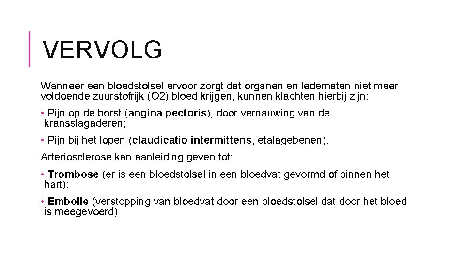 VERVOLG Wanneer een bloedstolsel ervoor zorgt dat organen en ledematen niet meer voldoende zuurstofrijk