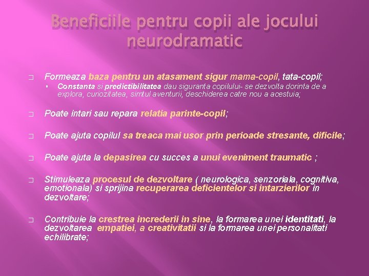 Beneficiile pentru copii ale jocului neurodramatic � Formeaza baza pentru un atasament sigur mama-copil,