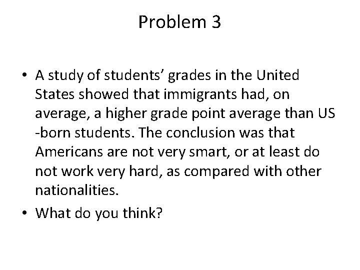 Problem 3 • A study of students’ grades in the United States showed that
