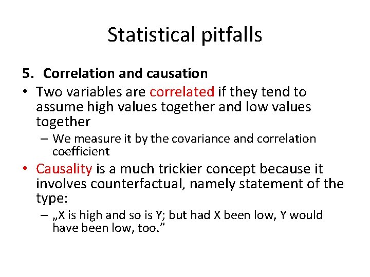 Statistical pitfalls 5. Correlation and causation • Two variables are correlated if they tend