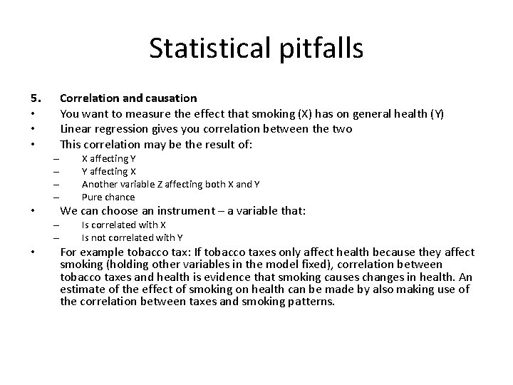 Statistical pitfalls 5. • • • – – • Correlation and causation You want