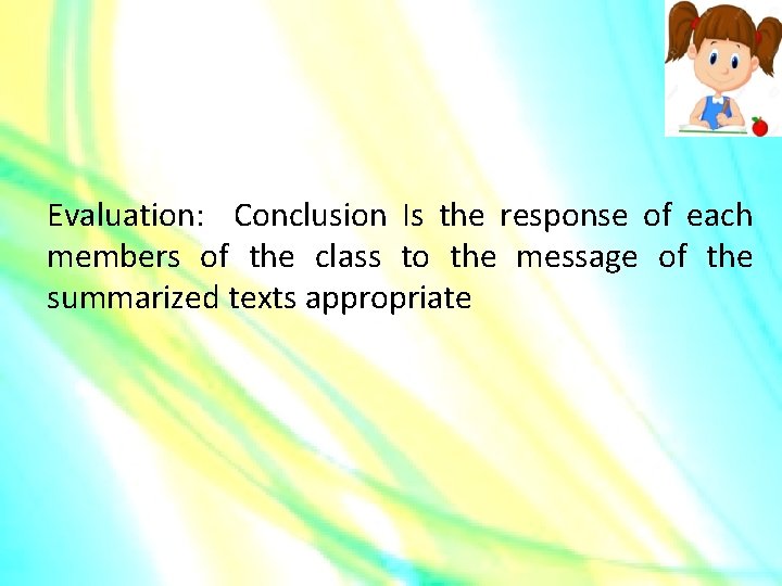 Evaluation: Conclusion Is the response of each members of the class to the message