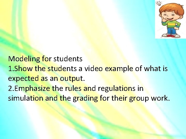 Modeling for students 1. Show the students a video example of what is expected