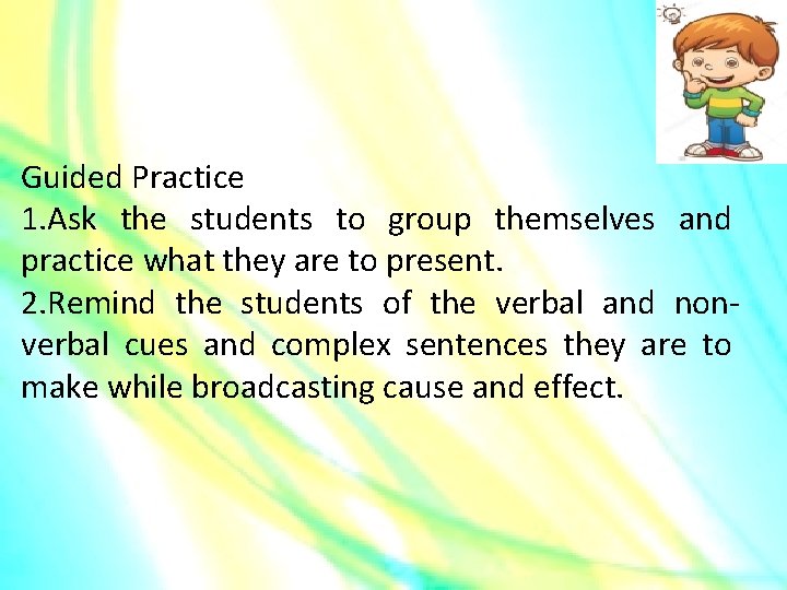 Guided Practice 1. Ask the students to group themselves and practice what they are