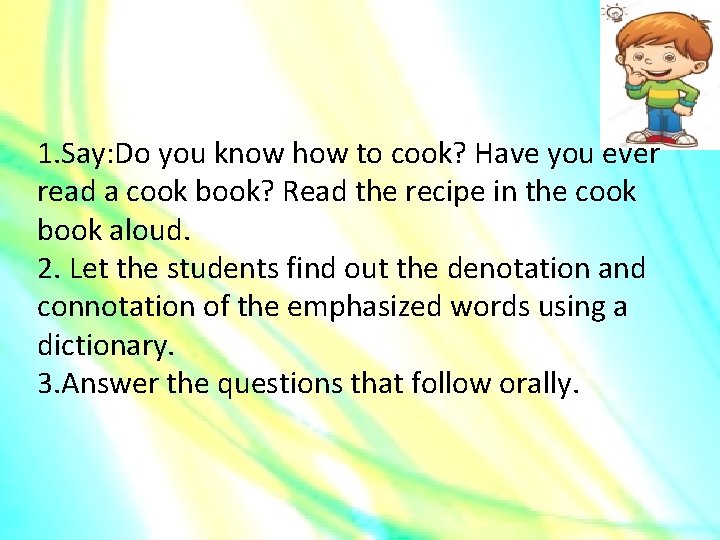 1. Say: Do you know how to cook? Have you ever read a cook