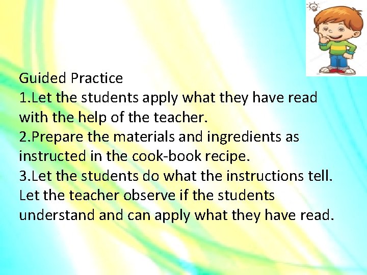 Guided Practice 1. Let the students apply what they have read with the help