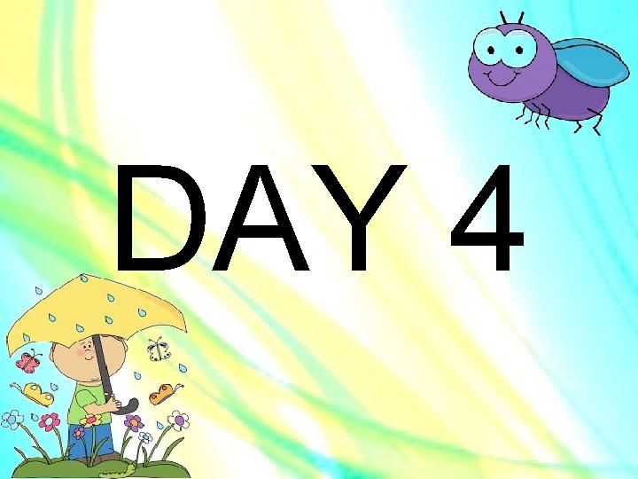 DAY 4 