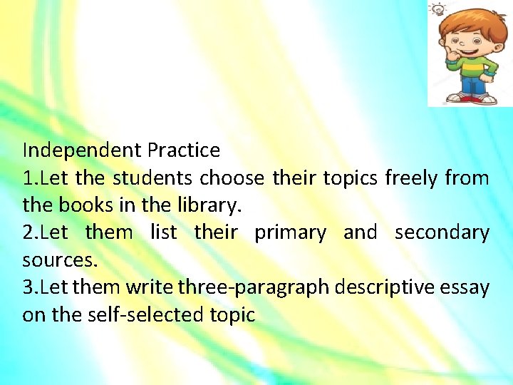 Independent Practice 1. Let the students choose their topics freely from the books in