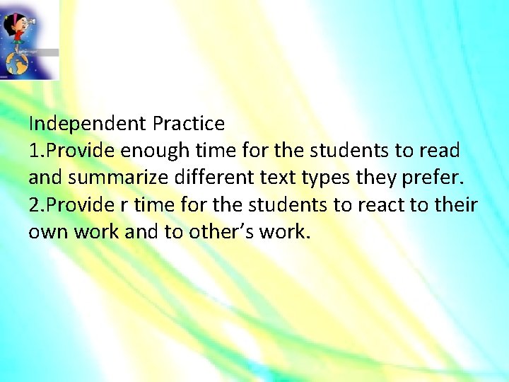 Independent Practice 1. Provide enough time for the students to read and summarize different