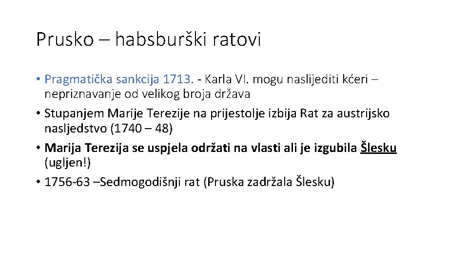 Prusko – habsburški ratovi • Pragmatička sankcija 1713. - Karla VI. mogu naslijediti kćeri