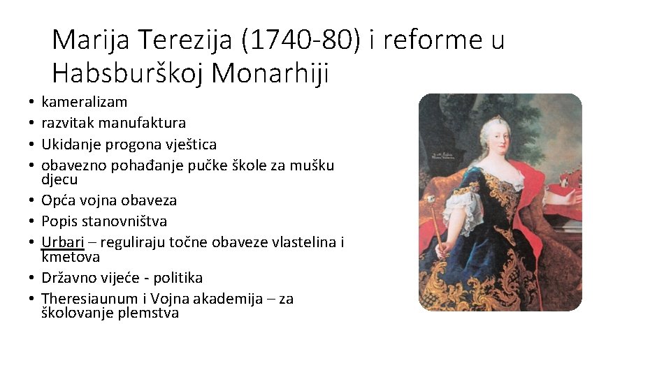 Marija Terezija (1740 -80) i reforme u Habsburškoj Monarhiji • • • kameralizam razvitak