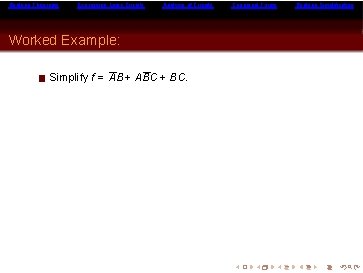 Boolean Theorems Expressing Logic Circuits Analysis of Circuits Worked Example: Simplify f = AB Boolean Theorems Expressing Logic Circuits Analysis of Circuits Worked Example: Simplify f = AB