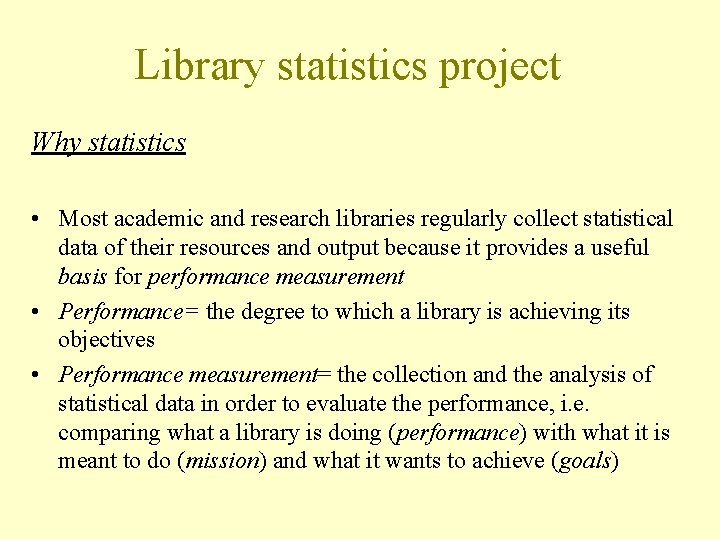 Library statistics project Why statistics • Most academic and research libraries regularly collect statistical