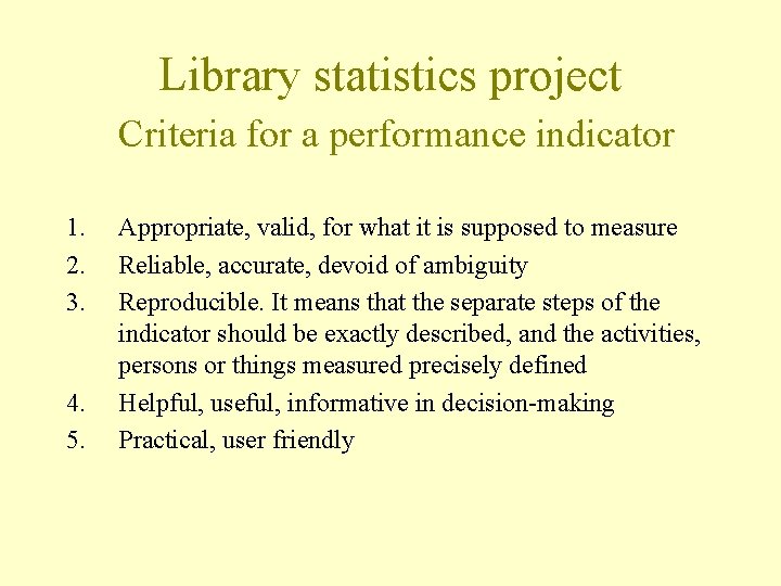 Library statistics project Criteria for a performance indicator 1. 2. 3. 4. 5. Appropriate,