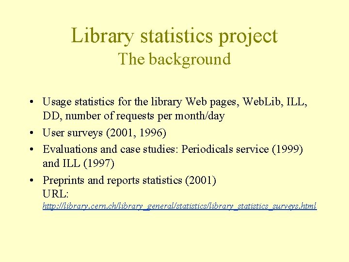 Library statistics project The background • Usage statistics for the library Web pages, Web.
