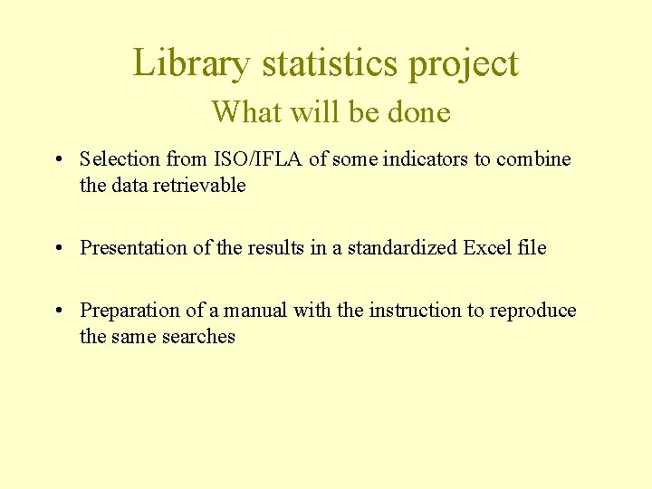Library statistics project What will be done • Selection from ISO/IFLA of some indicators