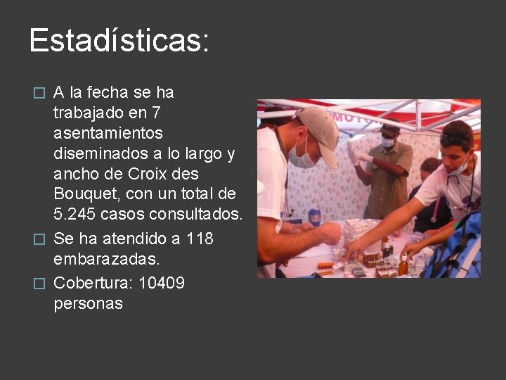 Estadísticas: A la fecha se ha trabajado en 7 asentamientos diseminados a lo largo