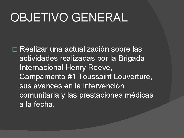 OBJETIVO GENERAL � Realizar una actualización sobre las actividades realizadas por la Brigada Internacional